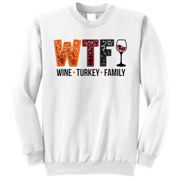 Wtf Wine Turkey Family Sweatshirt