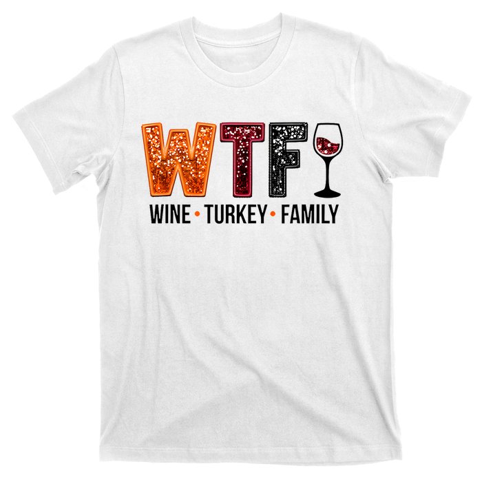 Wtf Wine Turkey Family T-Shirt