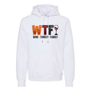 Wtf Wine Turkey Family Premium Hoodie