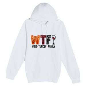 Wtf Wine Turkey Family Premium Pullover Hoodie