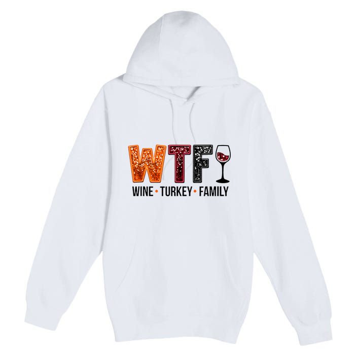 Wtf Wine Turkey Family Premium Pullover Hoodie