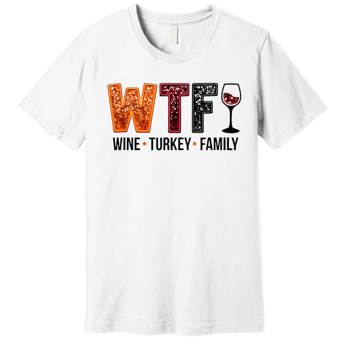 Wtf Wine Turkey Family Premium T-Shirt