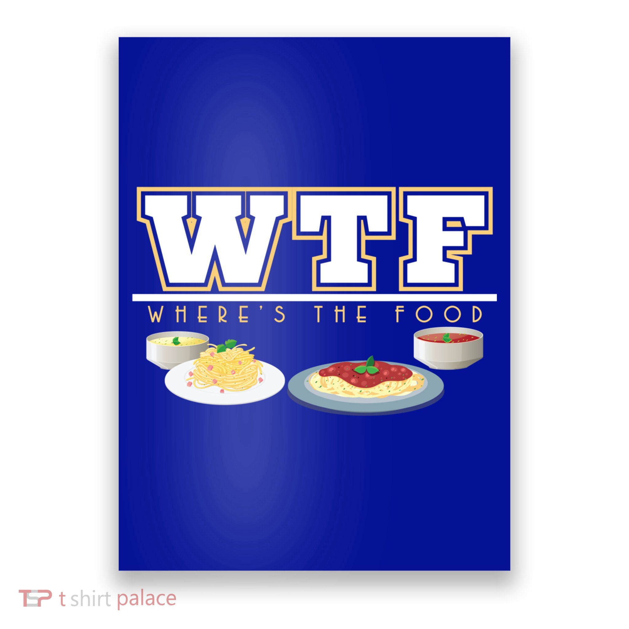 Wtf Wheres The Food Italian Pasta Spaghetti Lover Great Gift Poster