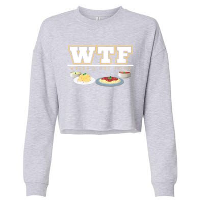 Wtf Wheres The Food Italian Pasta Spaghetti Lover Great Gift Cropped Pullover Crew