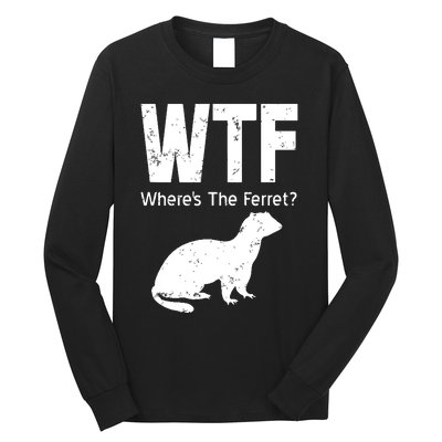 WTF Wheres The Ferret Funny Ferret Long Sleeve Shirt