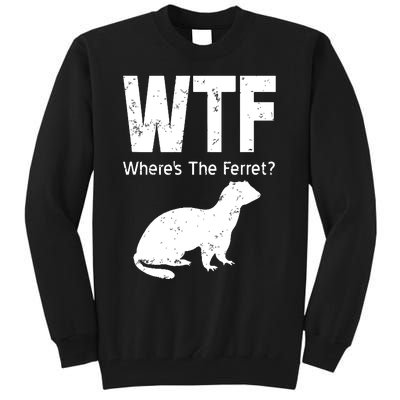 WTF Wheres The Ferret Funny Ferret Tall Sweatshirt