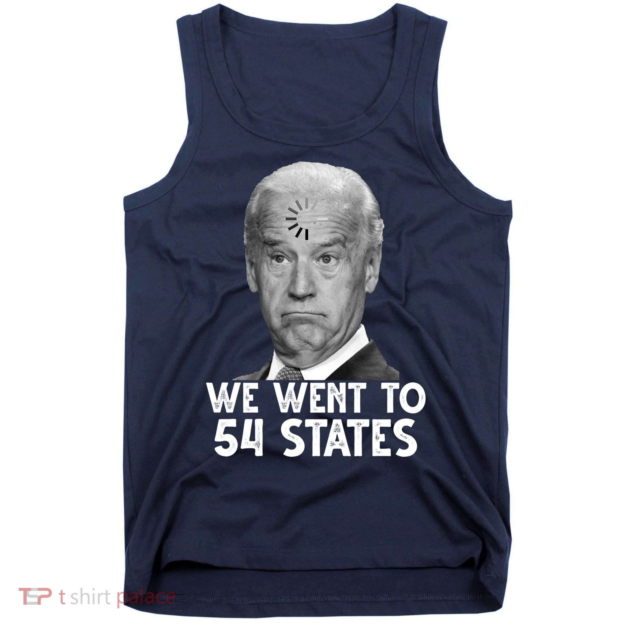 We Went To 54 States Joe Biden Loading Anti Biden Funny Tank Top