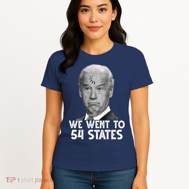 We Went To 54 States Joe Biden Loading Anti Biden Funny Womens T-Shirt