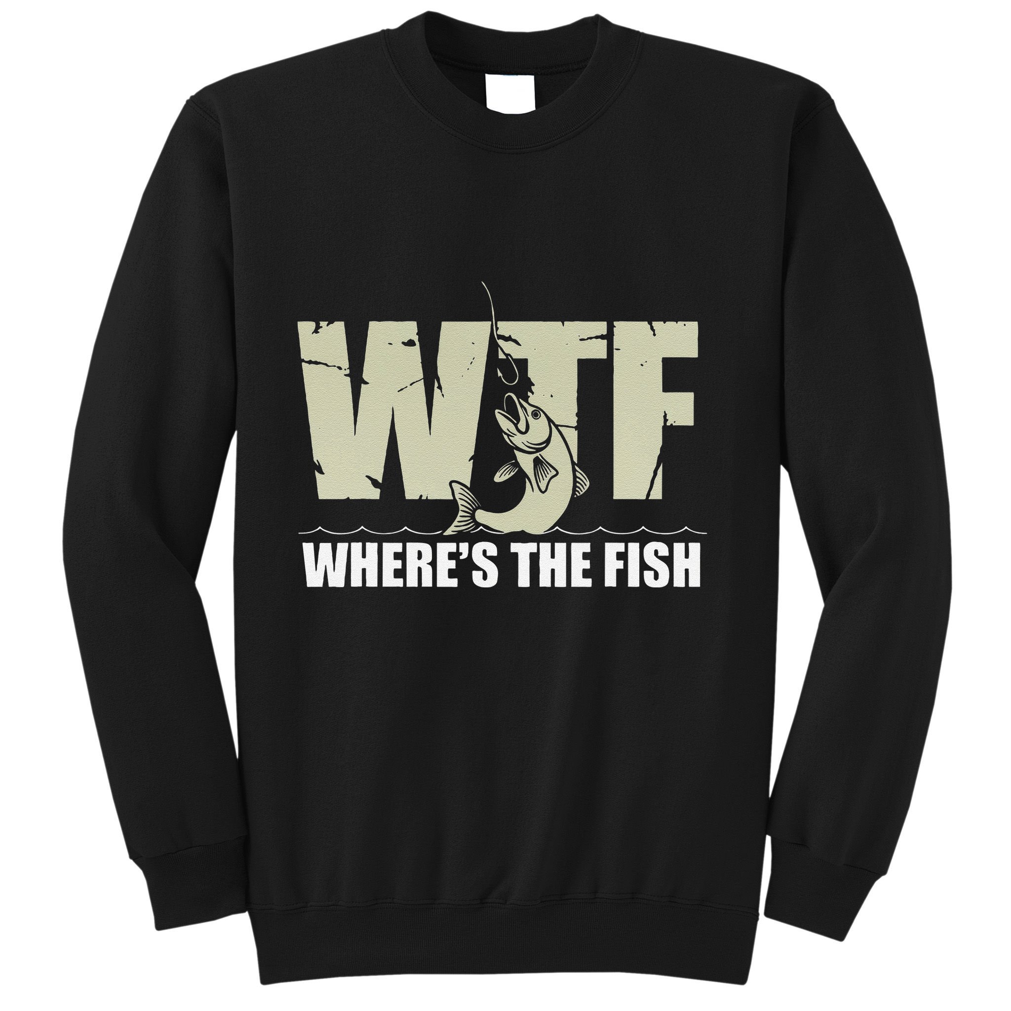 Wtf WhereS The Fish Funny Catching Fish Fishing Fisherman .Png Sweatshirt