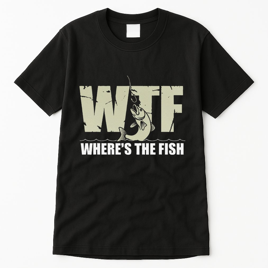 Wtf WhereS The Fish Funny Catching Fish Fishing Fisherman .Png Tall T-Shirt