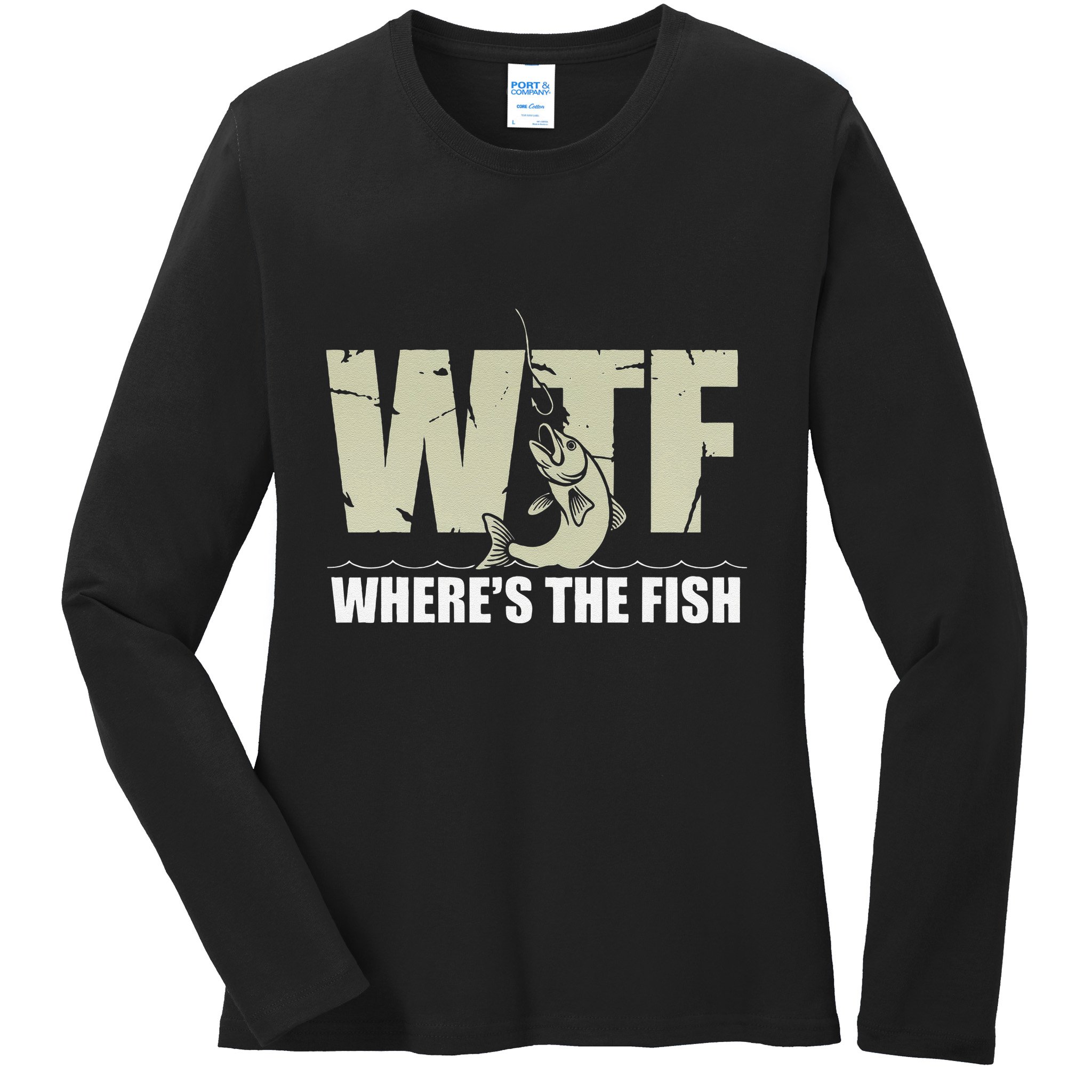 Wtf WhereS The Fish Funny Catching Fish Fishing Fisherman .Png Ladies Long Sleeve Shirt