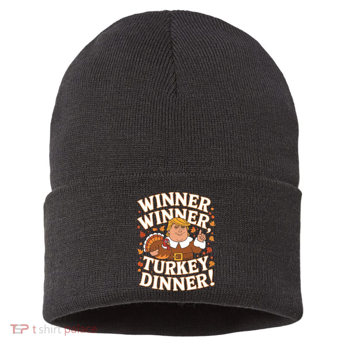 Winner Winner Turkey Dinner Funny Trump Thanksgiving Turkey Sustainable Knit Beanie