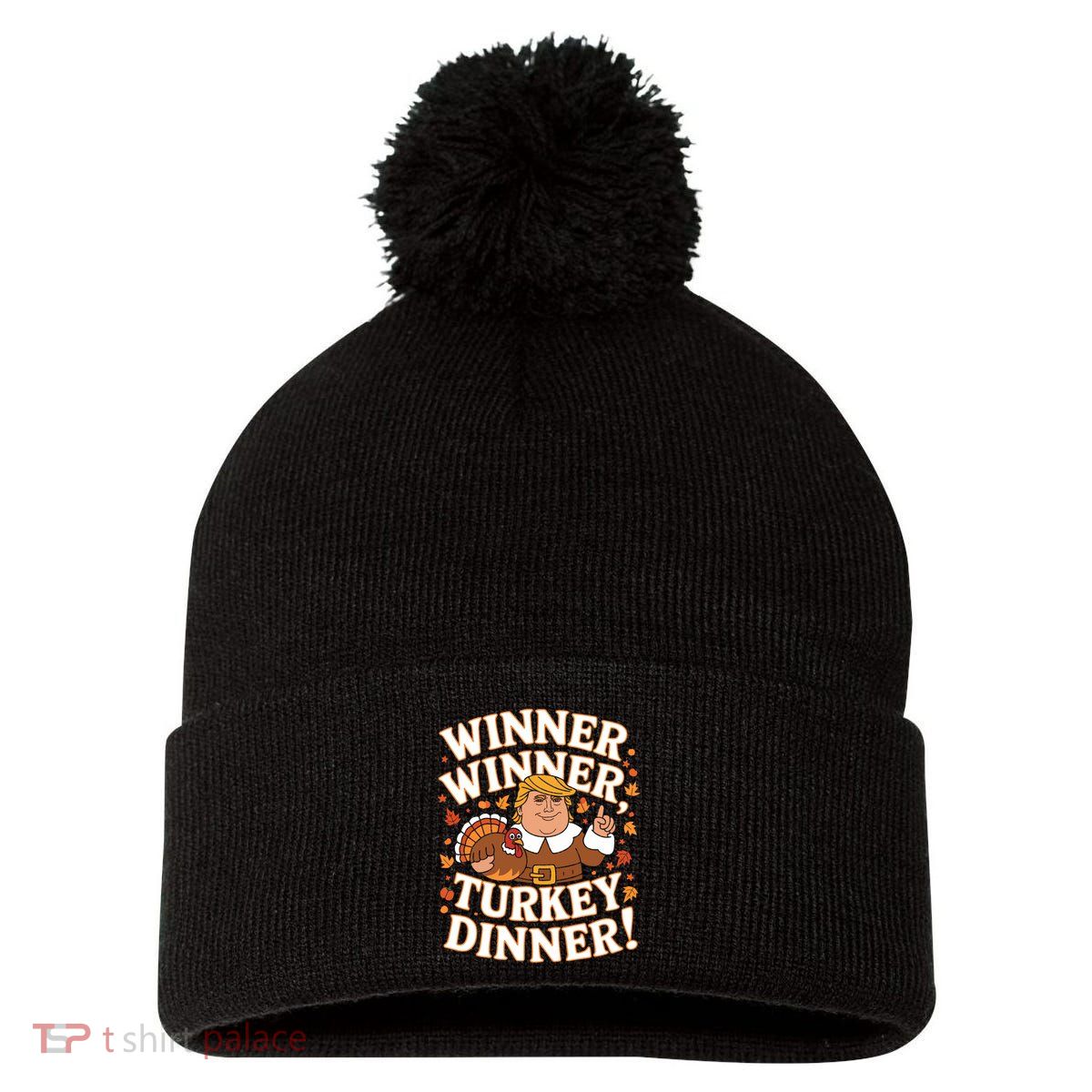 Winner Winner Turkey Dinner Funny Trump Thanksgiving Turkey Pom Pom 12in Knit Beanie