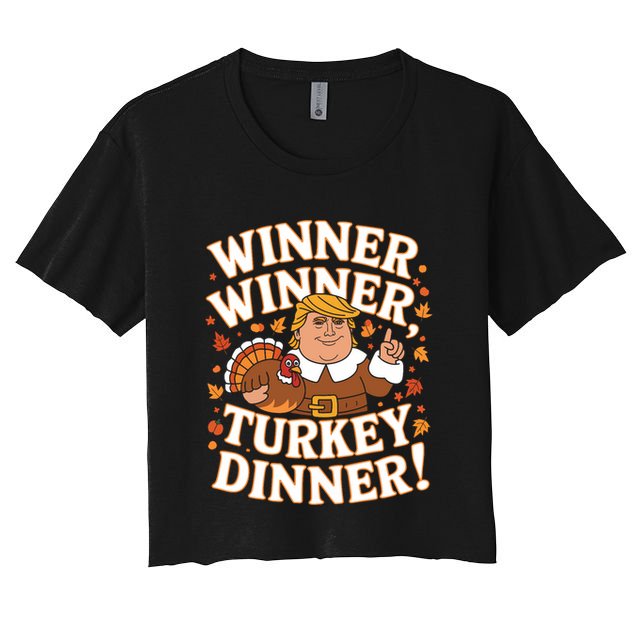 Winner Winner Turkey Dinner Funny Trump Thanksgiving Turkey Crop Top