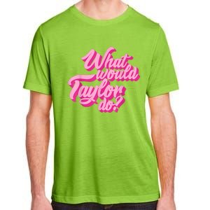 What Would Taylor Do? Pink Taylor First Name Funny Gift Adult ChromaSoft Performance T-Shirt