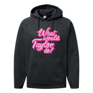 What Would Taylor Do? Pink Taylor First Name Funny Gift Performance Fleece Hoodie