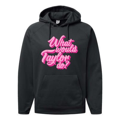 What Would Taylor Do? Pink Taylor First Name Funny Gift Performance Fleece Hoodie