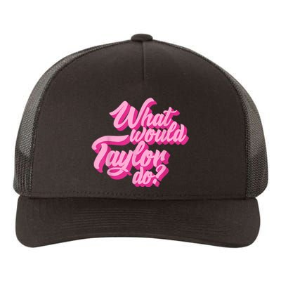 What Would Taylor Do? Pink Taylor First Name Funny Gift Yupoong Adult 5-Panel Trucker Hat