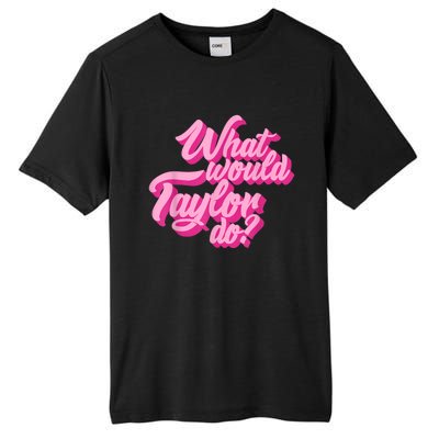 What Would Taylor Do? Pink Taylor First Name Funny Gift Tall Fusion ChromaSoft Performance T-Shirt