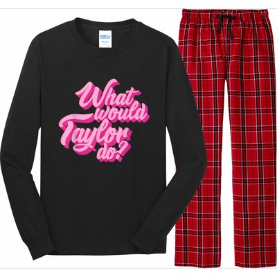 What Would Taylor Do? Pink Taylor First Name Funny Gift Long Sleeve Pajama Set