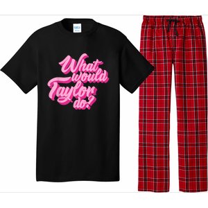 What Would Taylor Do? Pink Taylor First Name Funny Gift Pajama Set