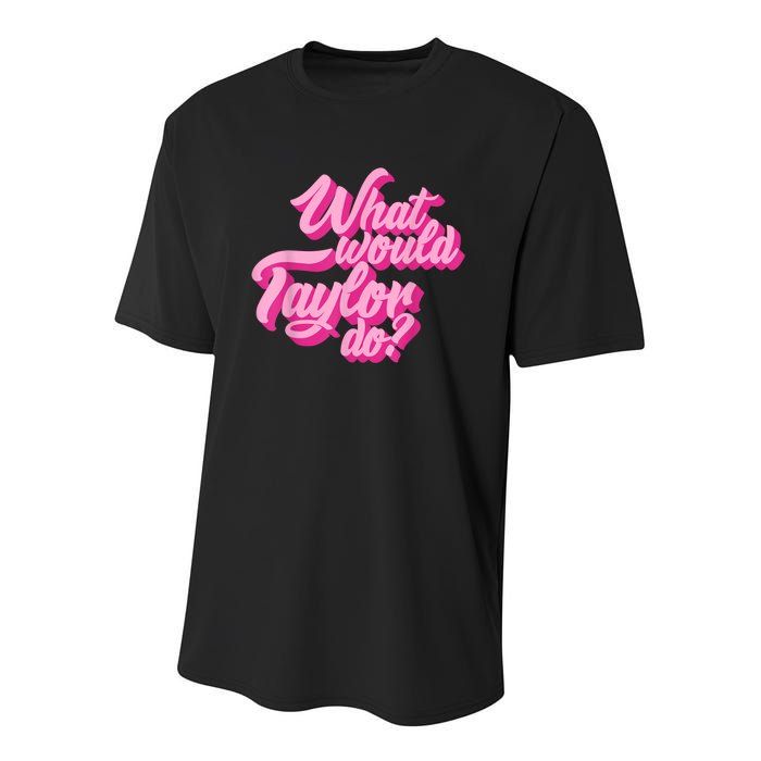 What Would Taylor Do? Pink Taylor First Name Funny Gift Youth Performance Sprint T-Shirt