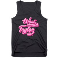 What Would Taylor Do? Pink Taylor First Name Funny Gift Tank Top