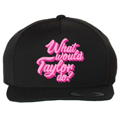 What Would Taylor Do? Pink Taylor First Name Funny Gift Wool Snapback Cap