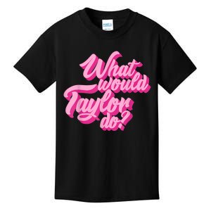 What Would Taylor Do? Pink Taylor First Name Funny Gift Kids T-Shirt