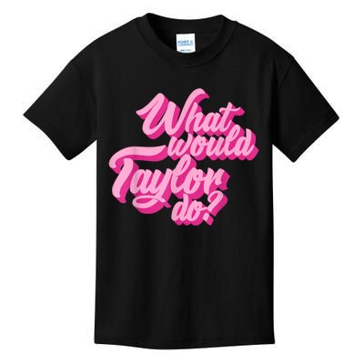 What Would Taylor Do? Pink Taylor First Name Funny Gift Kids T-Shirt