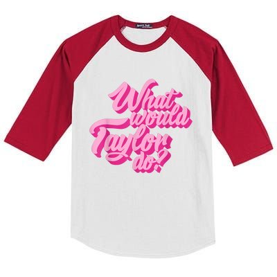 What Would Taylor Do? Pink Taylor First Name Funny Gift Kids Colorblock Raglan Jersey