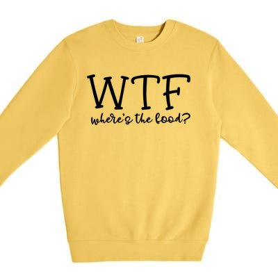 Wtf Wheres The Food Gift Premium Crewneck Sweatshirt