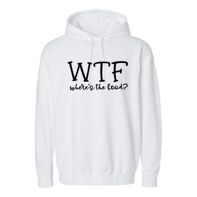 Wtf Wheres The Food Gift Garment-Dyed Fleece Hoodie