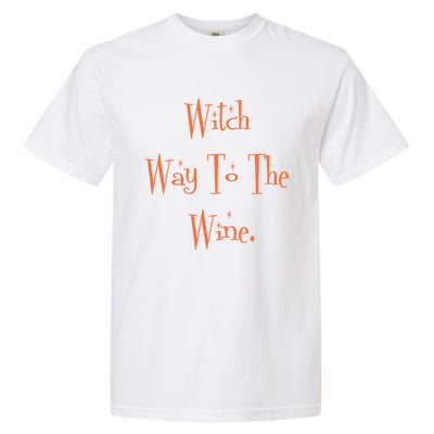 Witch Way To The Wine Funny Wine Er Orange Gift Garment-Dyed Heavyweight T-Shirt