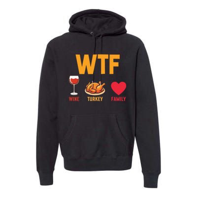 WTF Wine Turkey Family Shirt Funny Thanksgiving Day Premium Hoodie