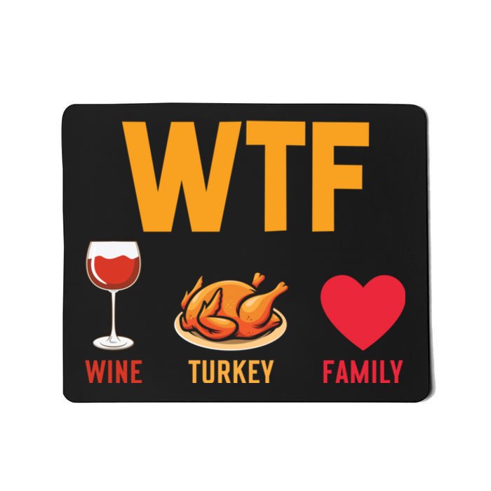 WTF Wine Turkey Family Shirt Funny Thanksgiving Day Mousepad