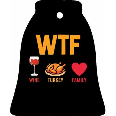 WTF Wine Turkey Family Shirt Funny Thanksgiving Day Ceramic Bell Ornament