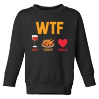 WTF Wine Turkey Family Shirt Funny Thanksgiving Day Toddler Sweatshirt