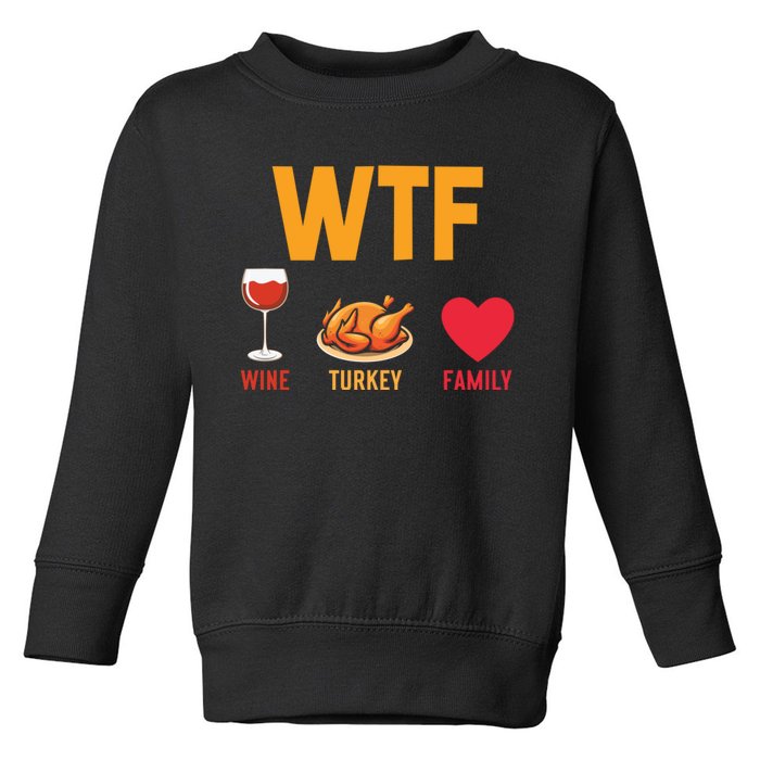 WTF Wine Turkey Family Shirt Funny Thanksgiving Day Toddler Sweatshirt