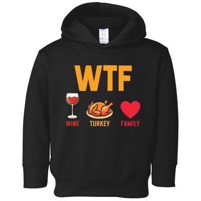 WTF Wine Turkey Family Shirt Funny Thanksgiving Day Toddler Hoodie