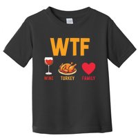 WTF Wine Turkey Family Shirt Funny Thanksgiving Day Toddler T-Shirt