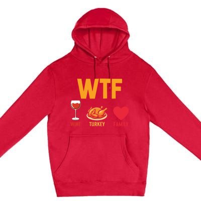 WTF Wine Turkey Family Shirt Funny Thanksgiving Day Premium Pullover Hoodie