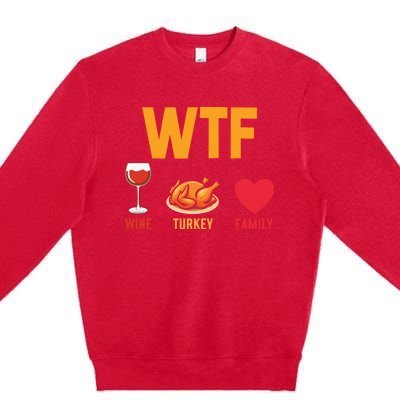 WTF Wine Turkey Family Shirt Funny Thanksgiving Day Premium Crewneck Sweatshirt