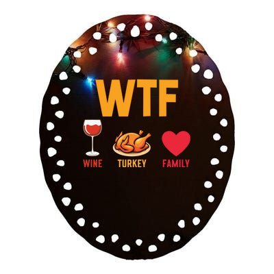 WTF Wine Turkey Family Shirt Funny Thanksgiving Day Ceramic Oval Ornament