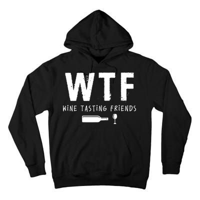 WTF Wine Tasting Friends Funny Wine Lovers Tall Hoodie