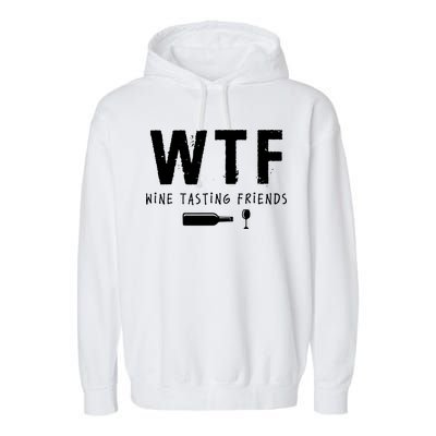 WTF Wine Tasting Friends Funny Wine Lovers Garment-Dyed Fleece Hoodie