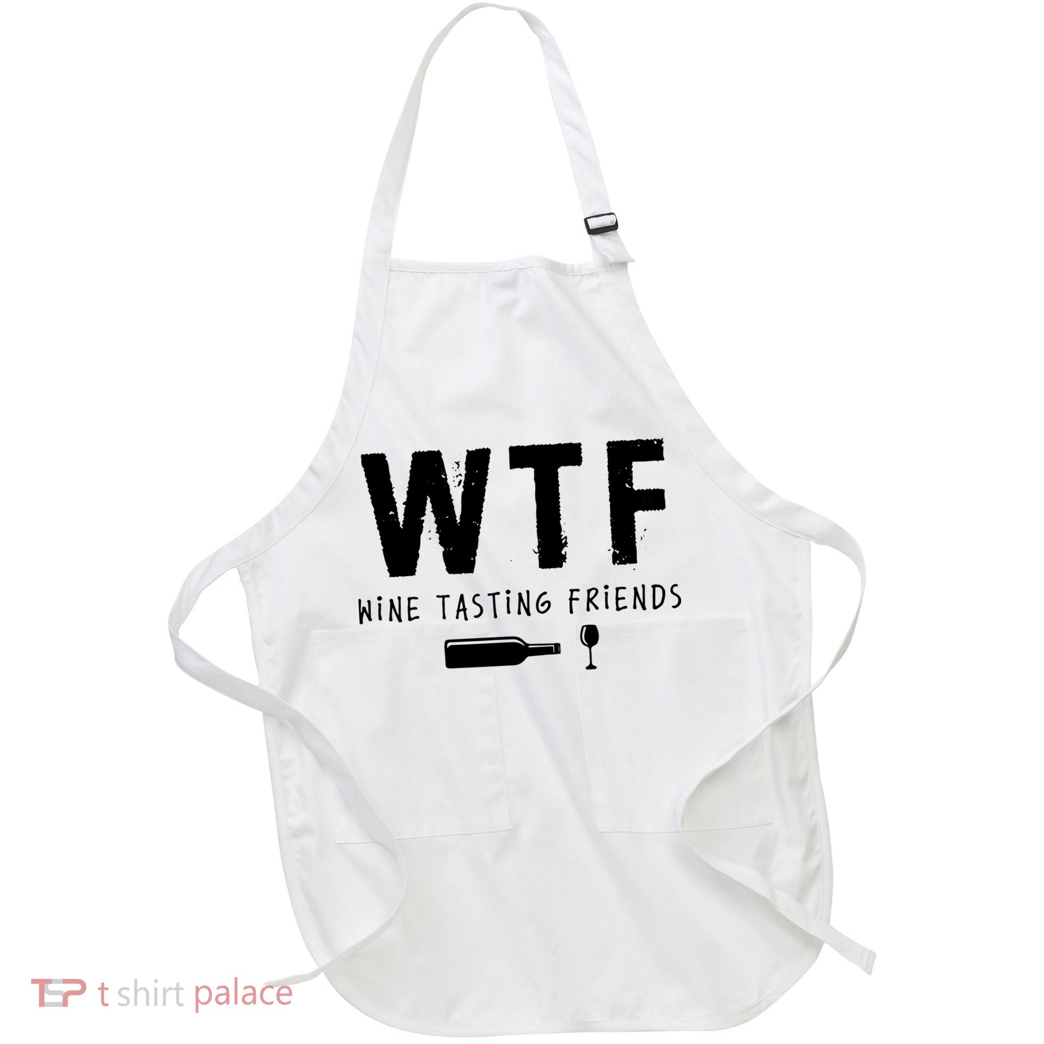 WTF Wine Tasting Friends Funny Wine Lovers Apron