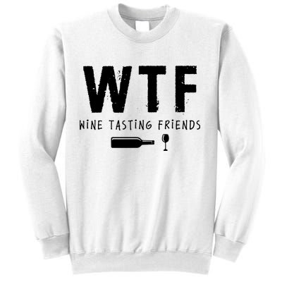 WTF Wine Tasting Friends Funny Wine Lovers Sweatshirt