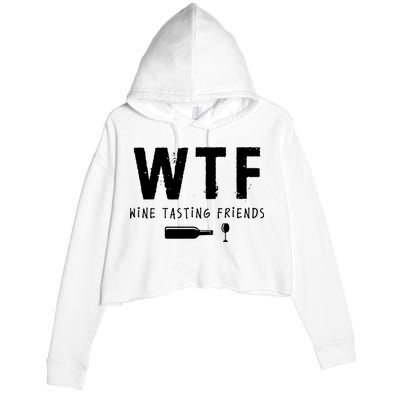 WTF Wine Tasting Friends Funny Wine Lovers Crop Fleece Hoodie