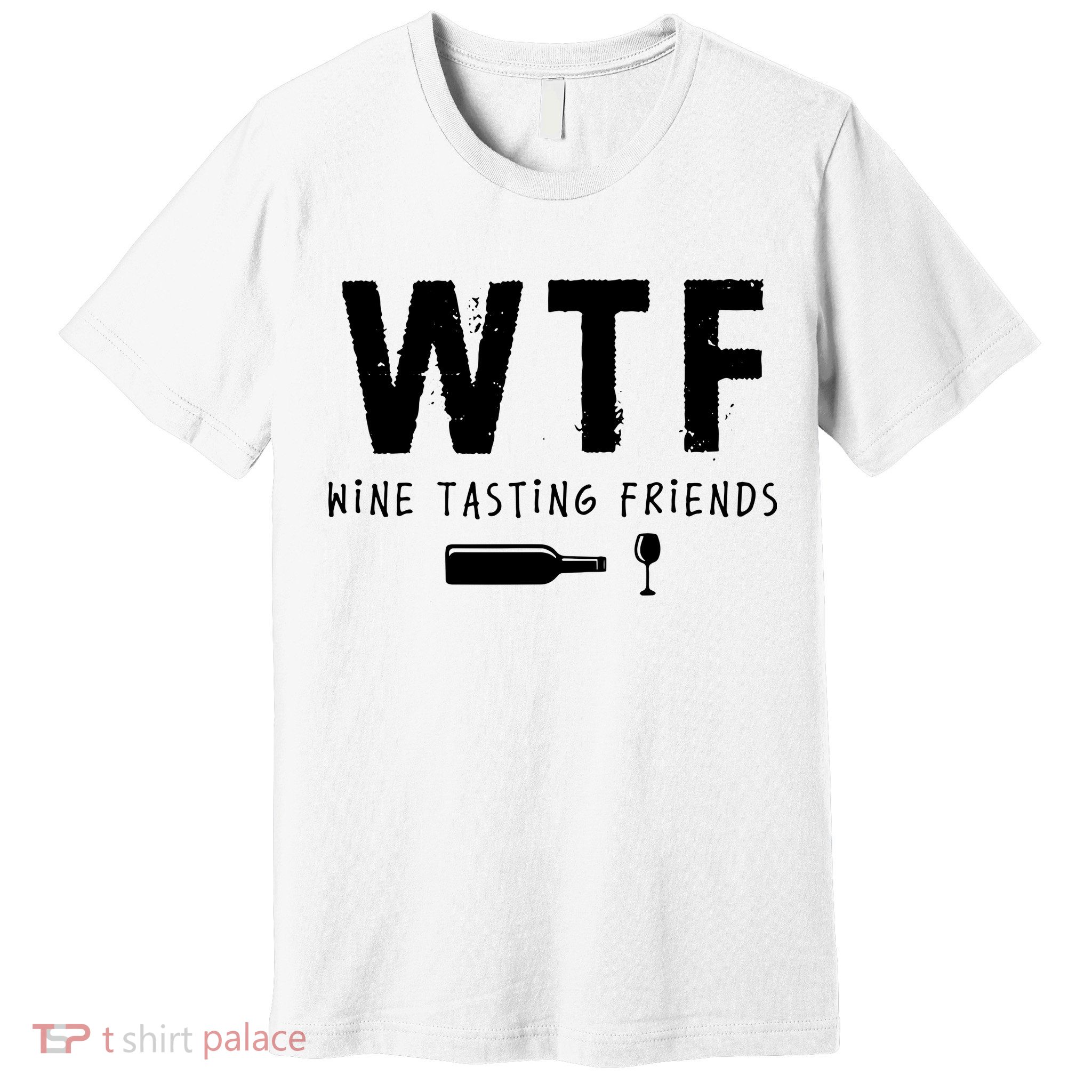 WTF Wine Tasting Friends Funny Wine Lovers Premium T-Shirt